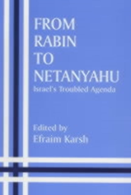 Book cover of: From Rabin to Netanyahu. By: Efraim Karsh