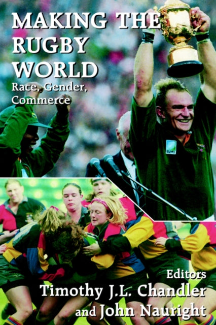 Book cover of: Making the Rugby World. By: T. Chandler