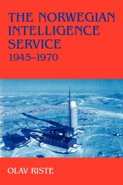 Book cover of: Norwegian Intelligence Service, 1945-1970. By: Olav Riste