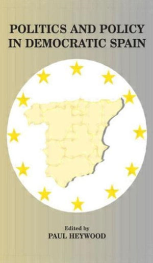 Politics and Policy in Democratic Spain