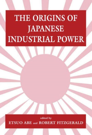 Origins of Japanese Industrial Power