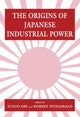 Book cover of: Origins of Japanese Industrial Power. By: Etsuo Abe