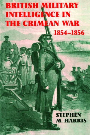 British Military Intelligence in the Crimean War, 1854-1856