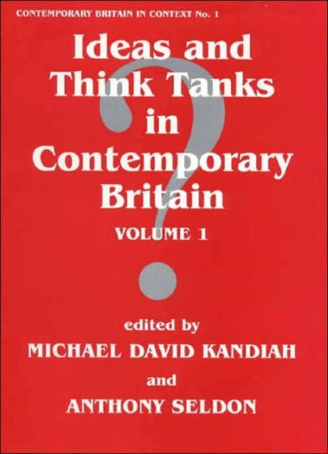 Book cover of: Ideas and Think Tanks in Contemporary Britain