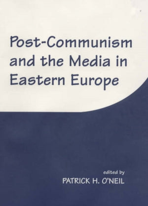 Post-Communism and the Media in Eastern Europe