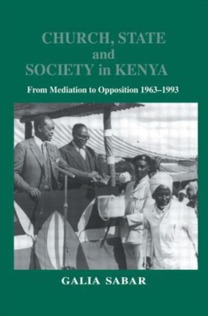 Book cover of: Church, State and Society in Kenya. By: Galia Sabar