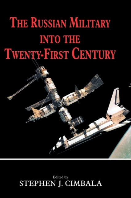 Book cover of: Russian Military into the 21st Century. By: S. Cimbala
