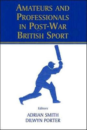 Amateurs and Professionals in Post-War British Sport