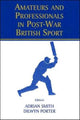 Book cover of: Amateurs and Professionals in Post-War British Sport. By: Adrian Smith