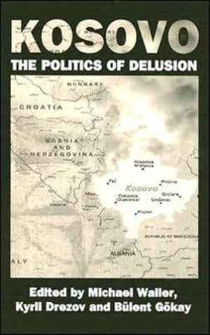 Kosovo: the Politics of Delusion