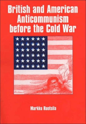 British and American Anti-communism Before the Cold War