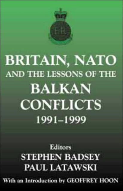 Book cover of: Britain, NATO and the Lessons of the Balkan Conflicts, 1991 -1999. By: Dr. Badsey