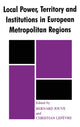 Book cover of: Local Power, Territory and Institutions in European Metropolitan Regions. By: Bernard Jouve