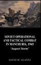 Book cover of: Soviet Operational and Tactical Combat in Manchuria, 1945. By: David M. Glantz