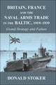 Book cover of: Britain, France and the Naval Arms Trade in the Baltic, 1919 -1939. By: Donald Stoker