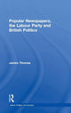 Book cover of: Popular Newspapers, the Labour Party and British Politics