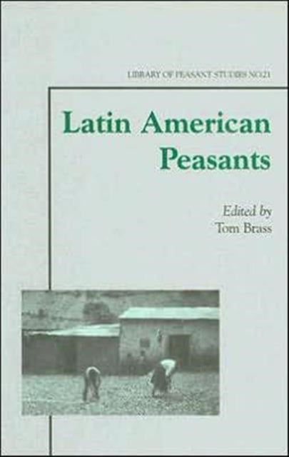Book cover of: Latin American Peasants. By: Tom Brass
