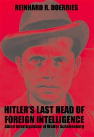 Hitler's Last Chief of Foreign Intelligence