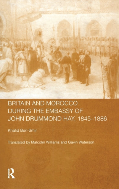 Book cover of: Britain and Morocco During the Embassy of John Drummond Hay