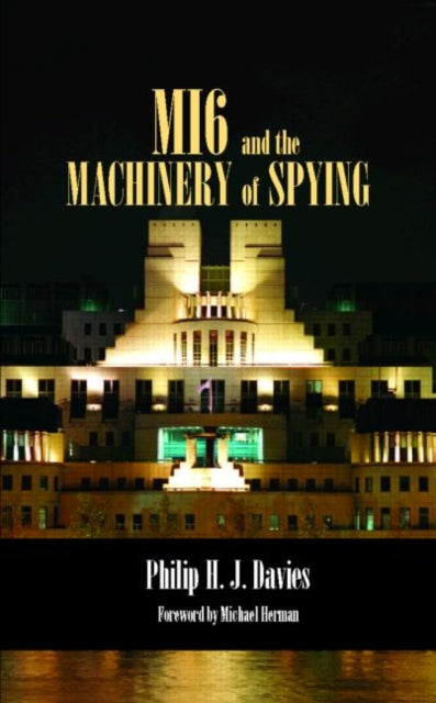Book cover of: MI6 and the Machinery of Spying. By: PHILIP DAVIES