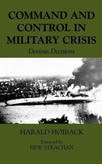 Book cover of: Command and Control in Military Crisis. By: Harald Hoiback
