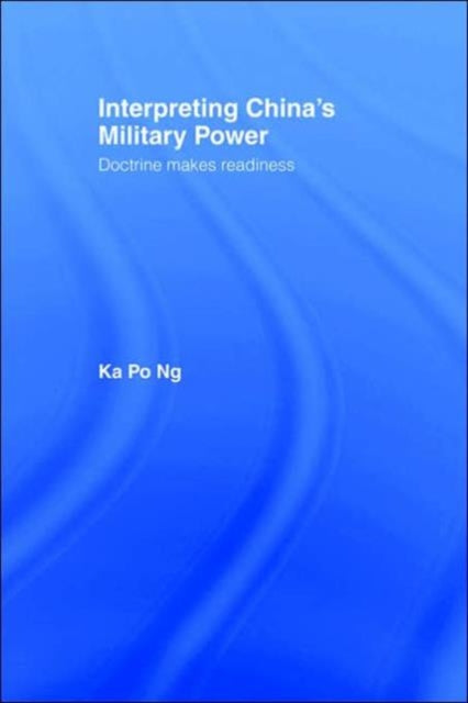 Book cover of: Interpreting China's Military Power. By: Ka Po Ng