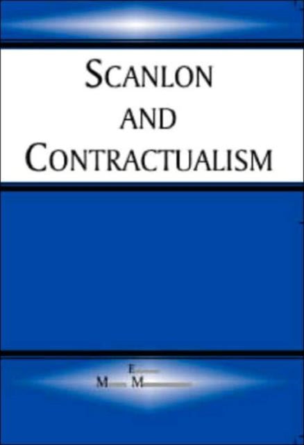 Book cover of: Scanlon and Contractualism. By: Matt Matravers