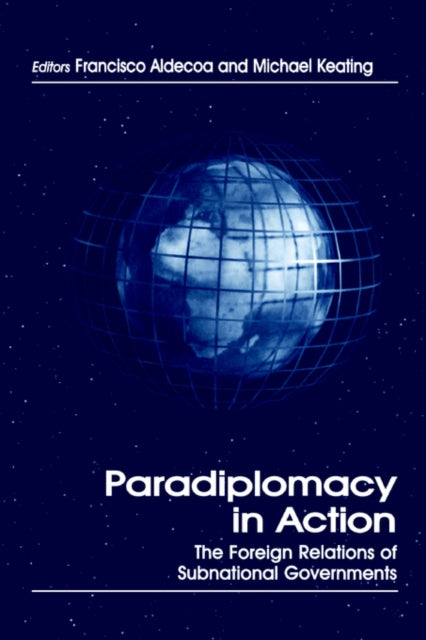 Book cover of: Paradiplomacy in Action. By: F. Aldecoa