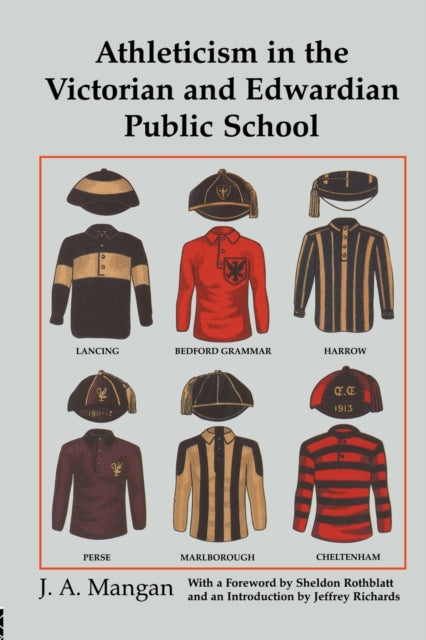 Book cover of: Athleticism in the Victorian and Edwardian Public School. By: J. A. Mangan