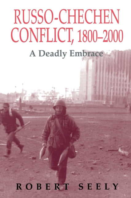 Book cover of: Russian-Chechen Conflict 1800-2000. By: Robert Seely