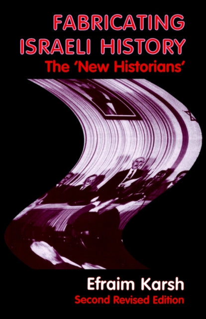 Book cover of: Fabricating Israeli History. By: Efraim Karsh