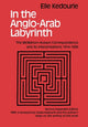 Book cover of: In the Anglo-Arab Labyrinth. By: Elie Kedouri