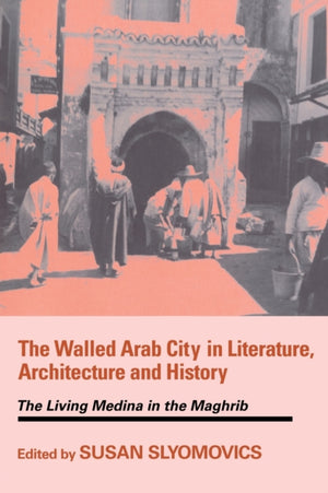 Walled Arab City in Literature, Architecture and History