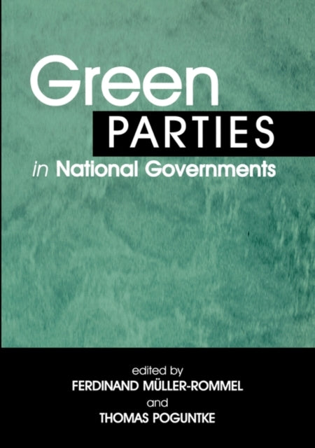 Book cover of: Green Parties in National Governments. By: F Muller-Rommel