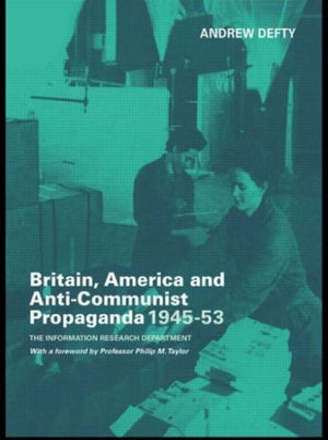 Britain, America and Anti-Communist Propaganda 1945-53