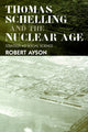 Book cover of: Thomas Schelling and the Nuclear Age. By: Robert Ayson