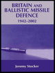 Book cover of: Britain and Ballistic Missile Defence, 1942-2002