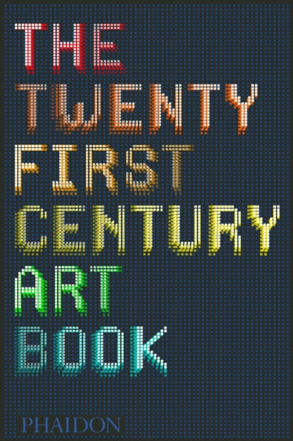 Book cover of: Twenty First Century Art Book. By: The Editors of Phaidon Press