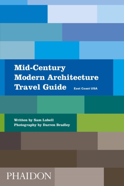 Book cover of: Mid-Century Modern Architecture Travel Guide. By: Sam Lubell