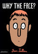 Book cover of: Why The Face?. By: Jean Jullien