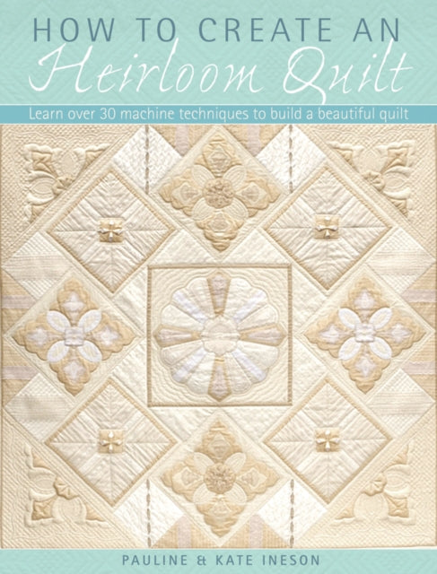 Book cover of: How to Create an Heirloom Quilt
