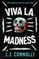 Book cover of: Viva La Madness. By: J. J. Connolly