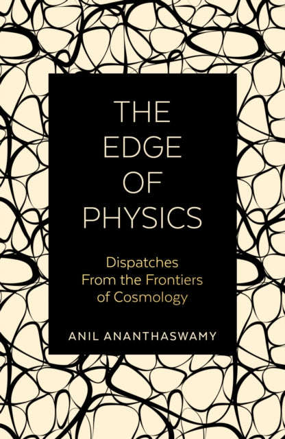 Book cover of: Edge of Physics. By: Anil Ananthaswamy