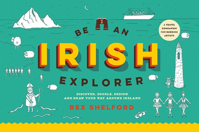 Book cover of: Be an Irish Explorer. By: Bex Shelford
