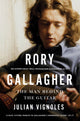 Rory Gallagher, The Man Behind the Guitar 9780717189571 Julian Vignoles
