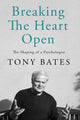 Book cover of: Breaking the Heart Open. By: Tony Bates
