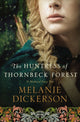 Book cover of: Huntress of Thornbeck Forest. By: Melanie Dickerson