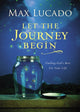 Book cover of: Let the Journey Begin. By: Max Lucado