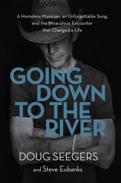 Book cover of: Going Down to the River. By: Doug Seegers