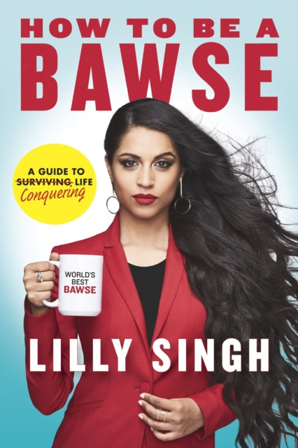 Book cover of: How to Be a Bawse. By: Lilly Singh